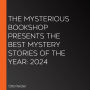 The Mysterious Bookshop Presents the Best Mystery Stories of the Year: 2024