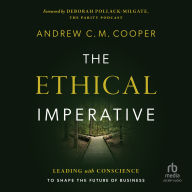 The Ethical Imperative: Leading with Conscience to Shape the Future of Business