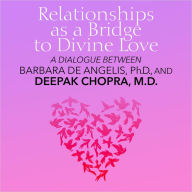 Relationships as a Bridge to Divine Love