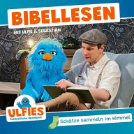 Schätze sammeln im Himmel: Bibellesen mit Ulfie & Sebastian