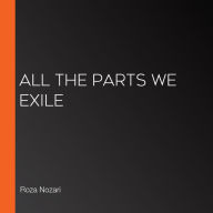 All the Parts We Exile