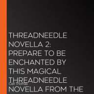 Threadneedle Novella 2: Prepare to be enchanted by this magical THREADNEEDLE novella from the SUNDAY TIMES bestseller Cari Thomas (Threadneedle)