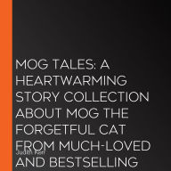 Mog Tales: A heartwarming story collection about Mog the Forgetful Cat from much-loved and bestselling author Judith Kerr