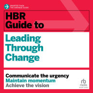 HBR Guide to Leading Through Change