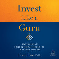 Invest Like a Guru: How to Generate Higher Returns At Reduced Risk With Value Investing