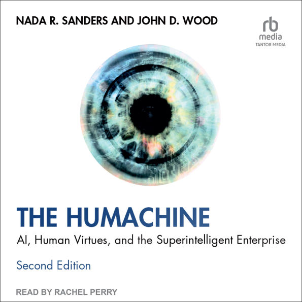 The Humachine: AI, Human Virtues, and the Superintelligent Enterprise, Second Edition