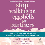 Stop Walking on Eggshells for Partners: What to Do When Your Partner Has Borderline or Narcissistic Personality Disorder