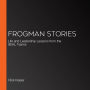 Frogman Stories: Life and Leadership Lessons from the SEAL Teams