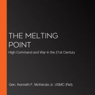 The Melting Point: High Command and War in the 21st Century