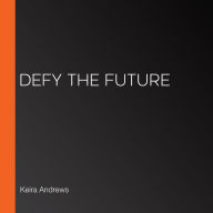 Defy the Future