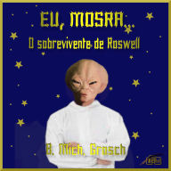 Eu, Mosra...: O sobrevivente de Roswell