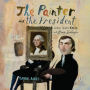 The Painter and the President: Gilbert Stuart's Brush with George Washington