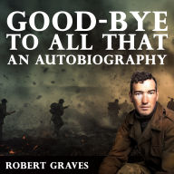 Good-Bye to All That: An Autobiography