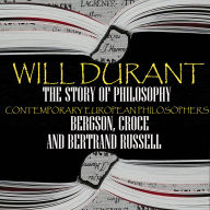 The Story of Philosophy. Contemporary European Philosophers: Bergson, Croce and Bertrand Russell