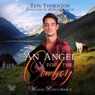 An Angel for the Cowboy: Walker Ranch Book 3