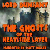 The Ghosts of the Heaviside Layer