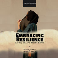 Embracing Resilience: A Story of Love Beyond Illness