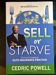 Sell or Starve: The Art of Creating an Elite Insurance Practice