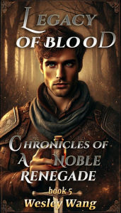 Legacy of Blood: Chronicles of a Noble Renegade 5: 5