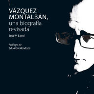 Vázquez Montalbán, una biografía revisada