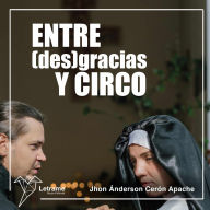 Entre (des) gracias y circo (Abridged)