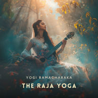 The Raja Yoga: A Series of Lessons