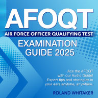 AFOQT Examination: Air Force Officer Qualifying Test Prep 2024-2025: Ace Your AFOQT on Your First Attempt 200+ Q&A Realistic Practice Questions with Detailed Explanations