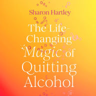 The Life-Changing Magic of Quitting Alcohol