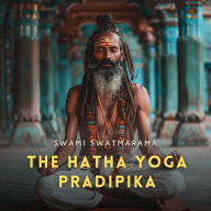 The Hatha Yoga Pradipika