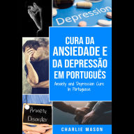 Cura da Ansiedade e da Depressão Em português/ Anxiety and Depression Cure In Portuguese: Livro de Exercícios Simples para ter um Alívio da Ansiedade. ... Rápido a Depressão