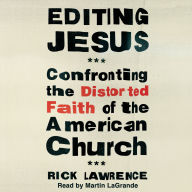 Editing Jesus: Confronting the Distorted Faith of the American Church