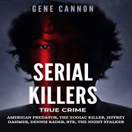 Serial Killers True Crime: American Predator, The Zodiac Killer, Jeffrey Dahmer, Dennis Rader, BTK, The Night Stalker