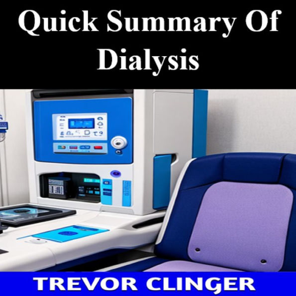 Quick Summary Of Dialysis