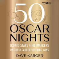 50 Oscar Nights: Iconic Stars & Filmmakers on Their Career-Defining Wins