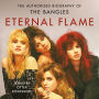 Eternal Flame: The Authorized Biography of The Bangles