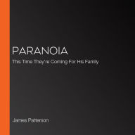 Paranoia: This Time They're Coming For His Family
