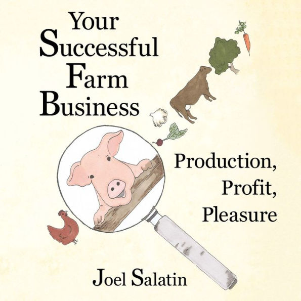 Your Successful Farm Business: Production, Profit, Pleasure