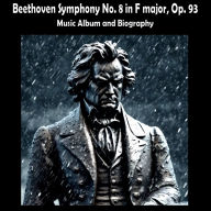 Beethoven Symphony No. 8 in F major, Op. 93: Music Album and Biography