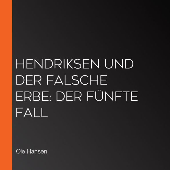 Hendriksen und der falsche Erbe: Der fünfte Fall