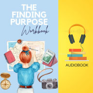 The Finding Purpose Workbook