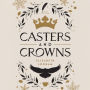 Casters and Crowns