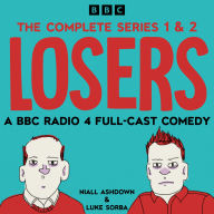 Losers: The Complete Series 1 and 2: A BBC Radio 4 Full-Cast Comedy