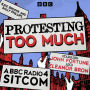 Protesting Too Much: A BBC Radio 4 Sitcom