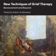 New Techniques of Grief Therapy: Bereavement and Beyond