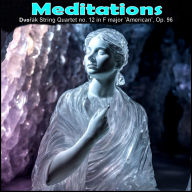 Meditations - Dvorak String Quartet no. 12 in F major 'American', Op. 96