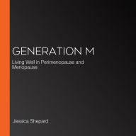 Generation M: Living Well in Perimenopause and Menopause