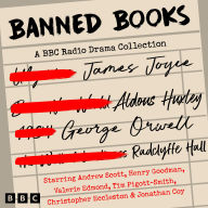 Banned Books: A BBC Radio Drama Collection: Four Full-Cast Dramatisations of Modern Classics