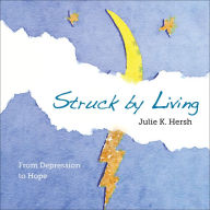 Struck By Living: From Depression to Hope