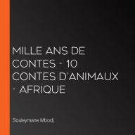 Mille ans de contes - 10 contes d'animaux - Afrique