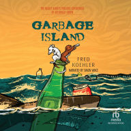 Garbage Island: The Nearly Always Perilous Adventures of Archibald Shrew